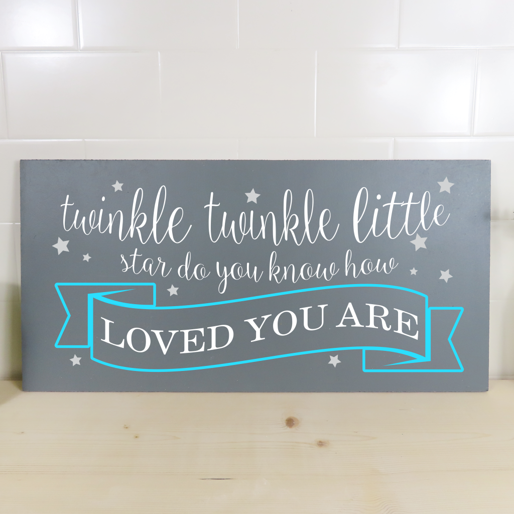 "Twinkle Twinkle Little Star do you know how loved you are" on a 24x12